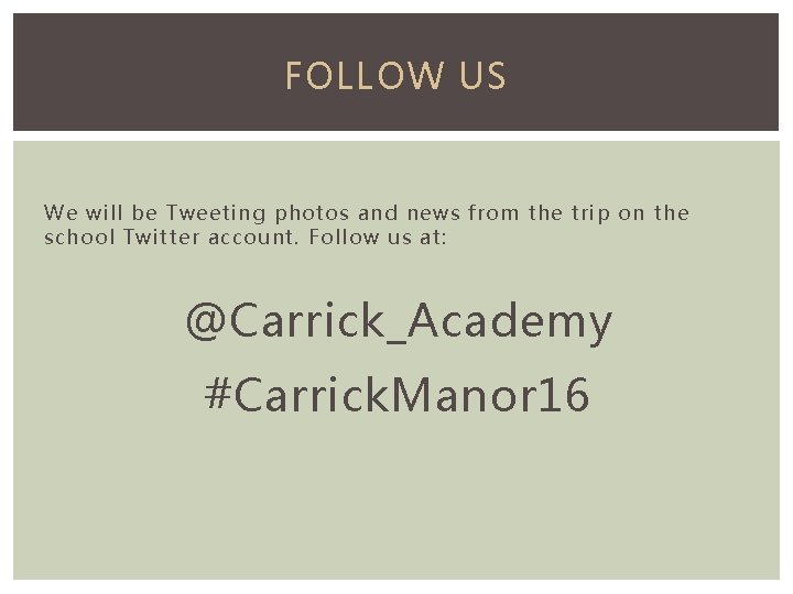 FOLLOW US We will be Tweeting photos and news from the trip on the