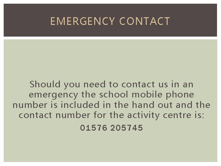 EMERGENCY CONTACT Should you need to contact us in an emergency the school mobile