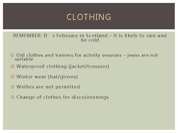 CLOTHING REMEMBER: It’s February in Scotland – it is likely to rain and be