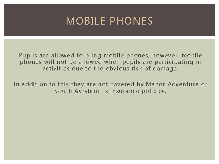 MOBILE PHONES Pupils are allowed to bring mobile phones, however, mobile phones will not