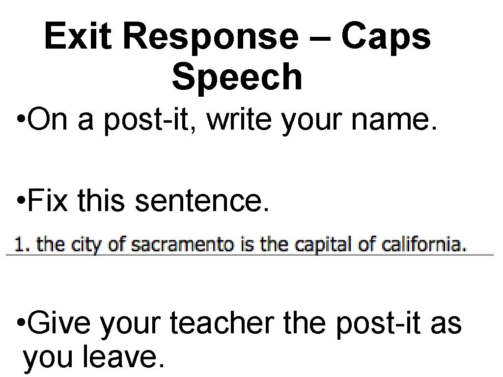 Exit Response – Caps Speech • On a post-it, write your name. • Fix