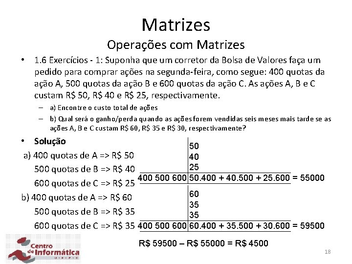 Matrizes Operações com Matrizes • 1. 6 Exercícios - 1: Suponha que um corretor