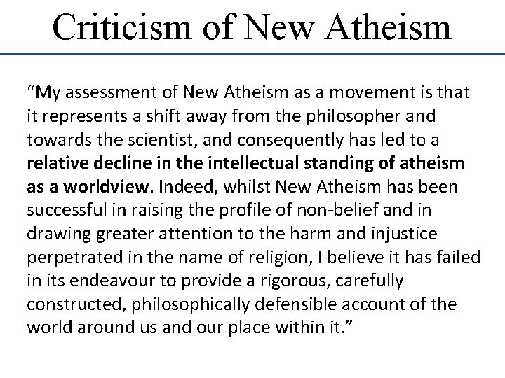 Criticism of New Atheism “My assessment of New Atheism as a movement is that