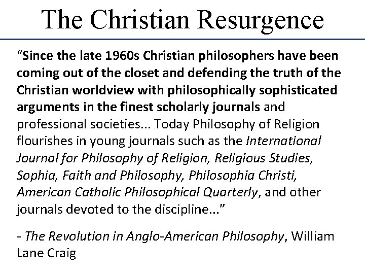 The Christian Resurgence “Since the late 1960 s Christian philosophers have been coming out