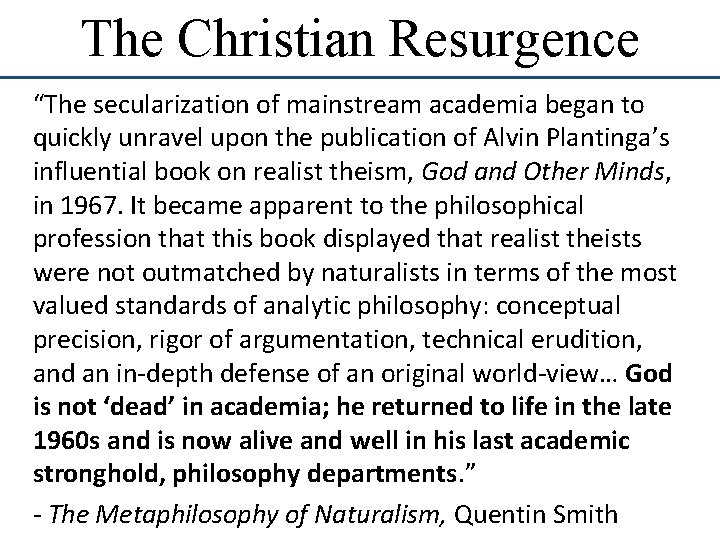 The Christian Resurgence “The secularization of mainstream academia began to quickly unravel upon the