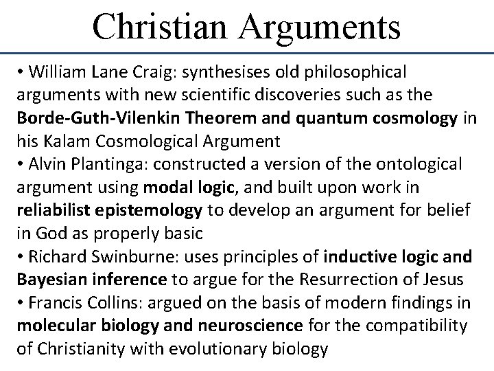 Christian Arguments • William Lane Craig: synthesises old philosophical arguments with new scientific discoveries