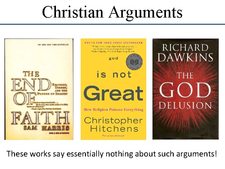 Christian Arguments These works say essentially nothing about such arguments! 