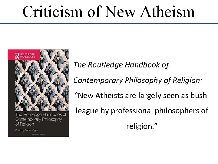 Criticism of New Atheism The Routledge Handbook of Contemporary Philosophy of Religion: “New Atheists