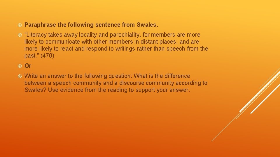  Paraphrase the following sentence from Swales. “Literacy takes away locality and parochiality, for