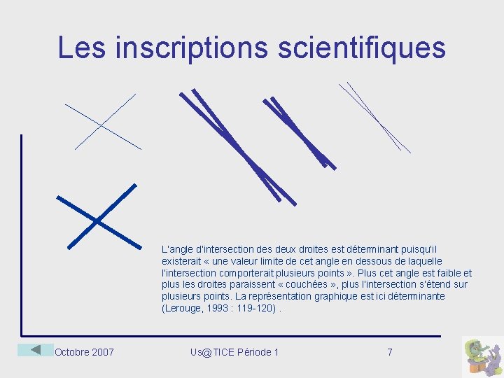 Les inscriptions scientifiques L’angle d’intersection des deux droites est déterminant puisqu’il existerait « une