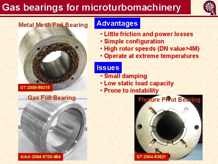 Gas bearings for microturbomachinery Metal Mesh Foil Bearing Advantages • Little friction and power