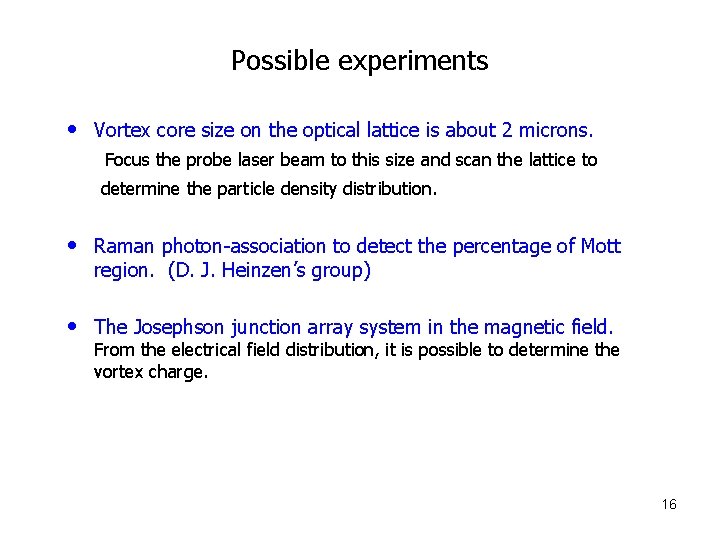Possible experiments • Vortex core size on the optical lattice is about 2 microns.