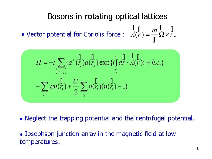Bosons in rotating optical lattices • Vector potential for Coriolis force : l Neglect
