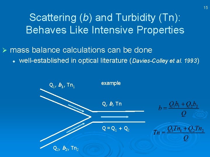 15 Scattering (b) and Turbidity (Tn): Behaves Like Intensive Properties Ø mass balance calculations