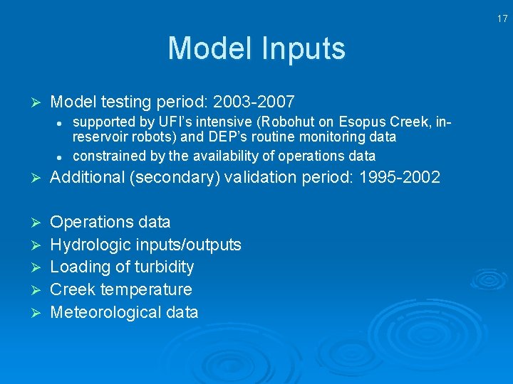 17 Model Inputs Ø Model testing period: 2003 -2007 l l supported by UFI’s