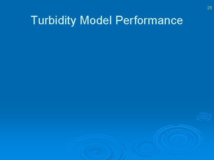 25 Turbidity Model Performance 