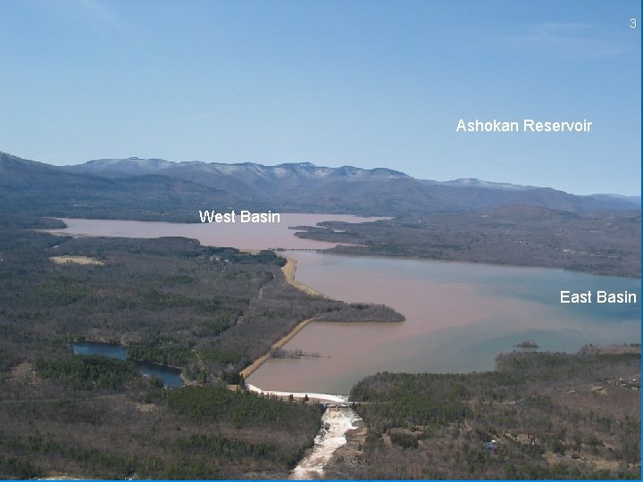 3 Ashokan Reservoir West Basin East Basin 