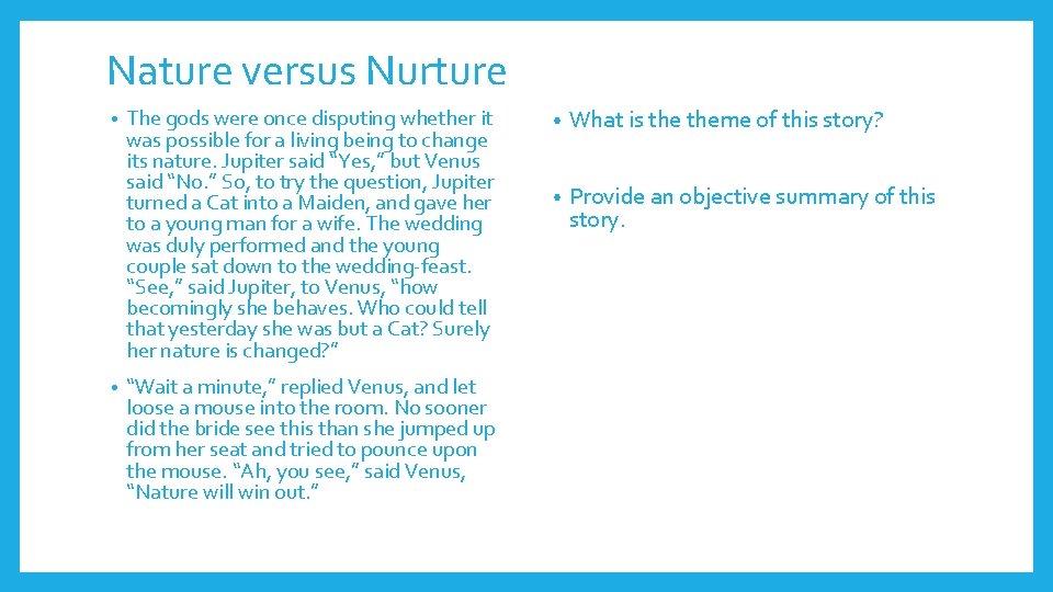 Nature versus Nurture • • The gods were once disputing whether it was possible