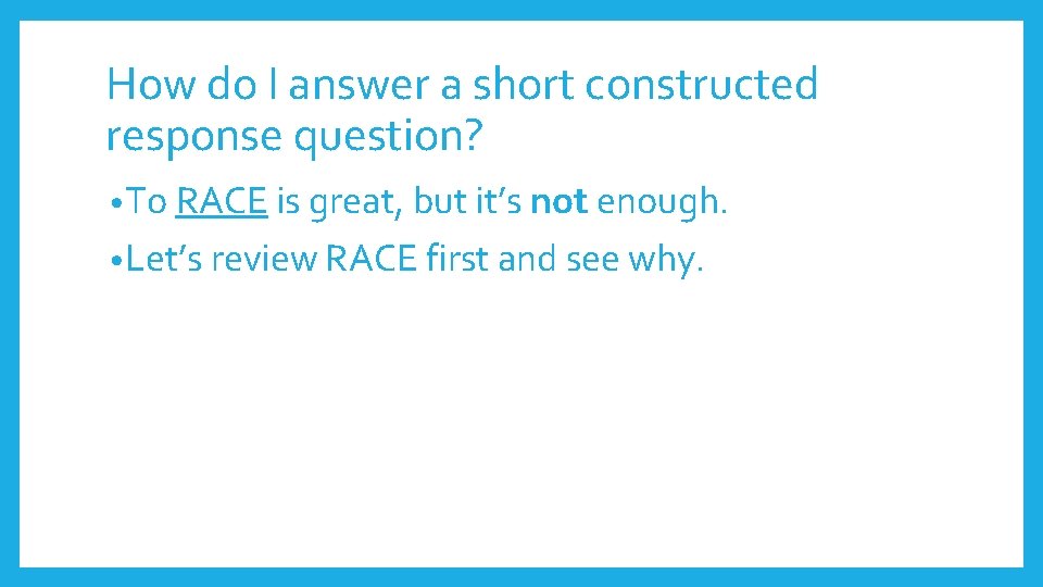 How do I answer a short constructed response question? • To RACE is great,