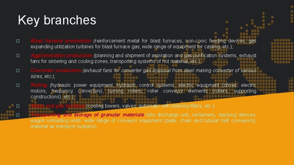 Key branches � Blast furnace production (reinforcement metal for blast furnaces, non-conic feeding devices,