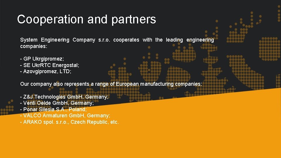 Cooperation and partners System Engineering Company s. r. o. cooperates with the leading engineering