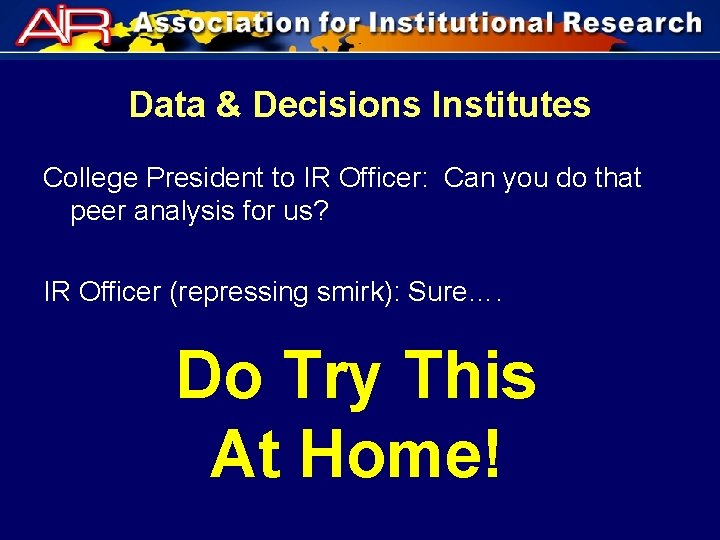 Data & Decisions Institutes College President to IR Officer: Can you do that peer