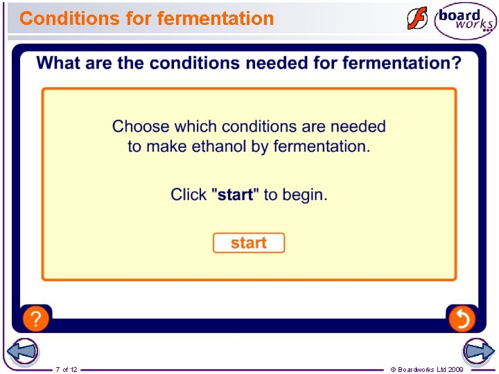 Conditions for fermentation 7 of 12 © Boardworks Ltd 2009 