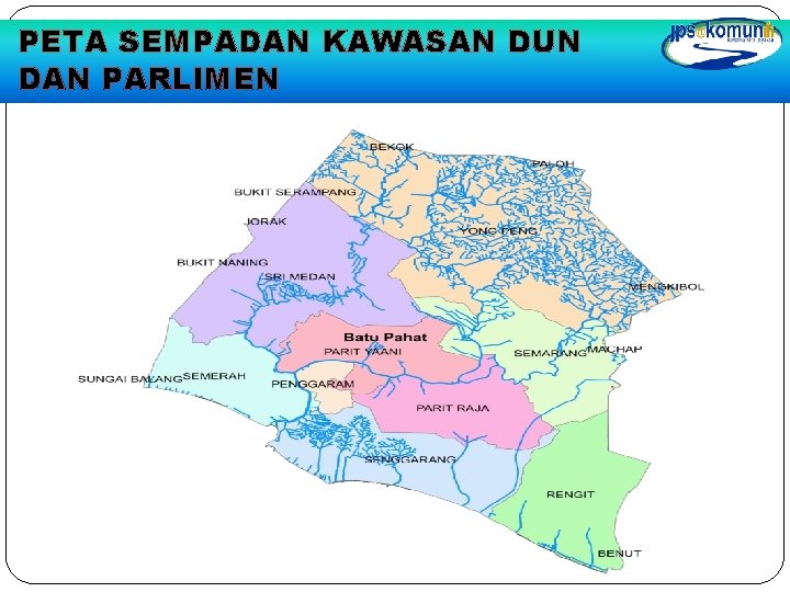 PETA SEMPADAN KAWASAN DUN DAN PARLIMEN PETA SEMPADAN KAWASAN DUN DAN PARLIMEN