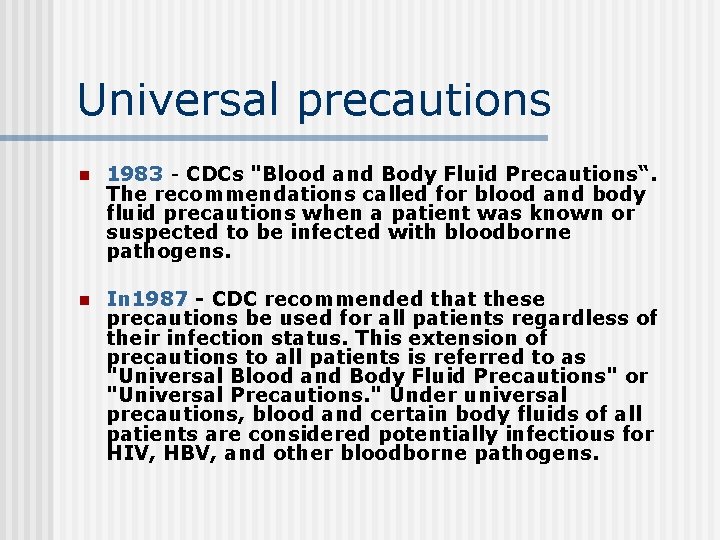 Universal precautions n 1983 - CDCs "Blood and Body Fluid Precautions“. The recommendations called