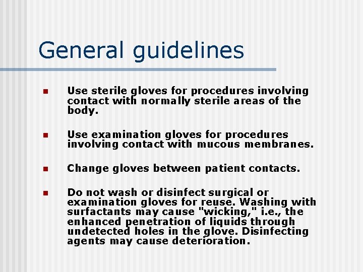 General guidelines n Use sterile gloves for procedures involving contact with normally sterile areas