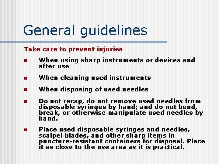 General guidelines Take care to prevent injuries n When using sharp instruments or devices