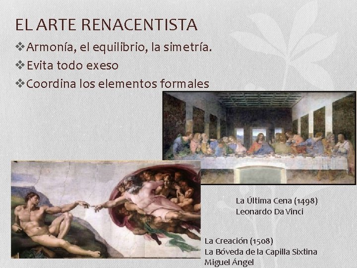 EL ARTE RENACENTISTA v. Armonía, el equilibrio, la simetría. v. Evita todo exeso v.