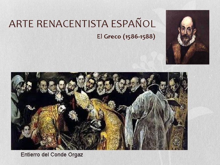 ARTE RENACENTISTA ESPAÑOL El Greco (1586 -1588) Entierro del Conde Orgaz 