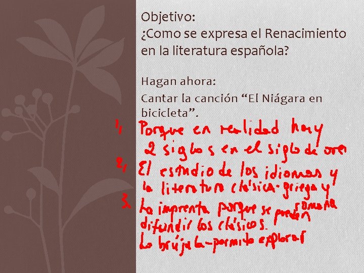 Objetivo: ¿Como se expresa el Renacimiento en la literatura española? Hagan ahora: Cantar la