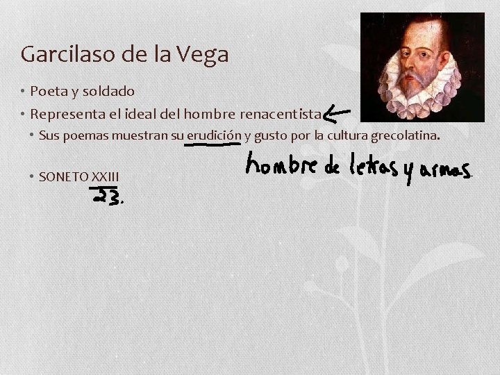 Garcilaso de la Vega • Poeta y soldado • Representa el ideal del hombre