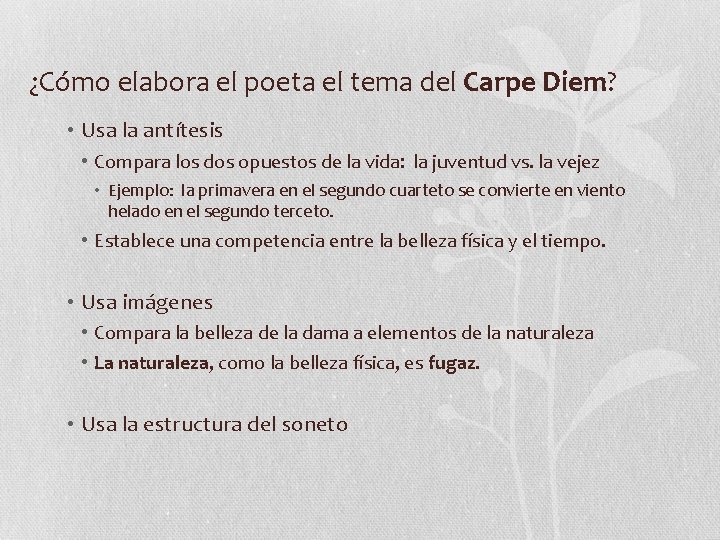 ¿Cómo elabora el poeta el tema del Carpe Diem? • Usa la antítesis •