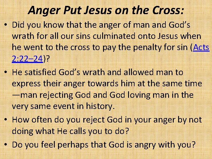 Anger Put Jesus on the Cross: • Did you know that the anger of