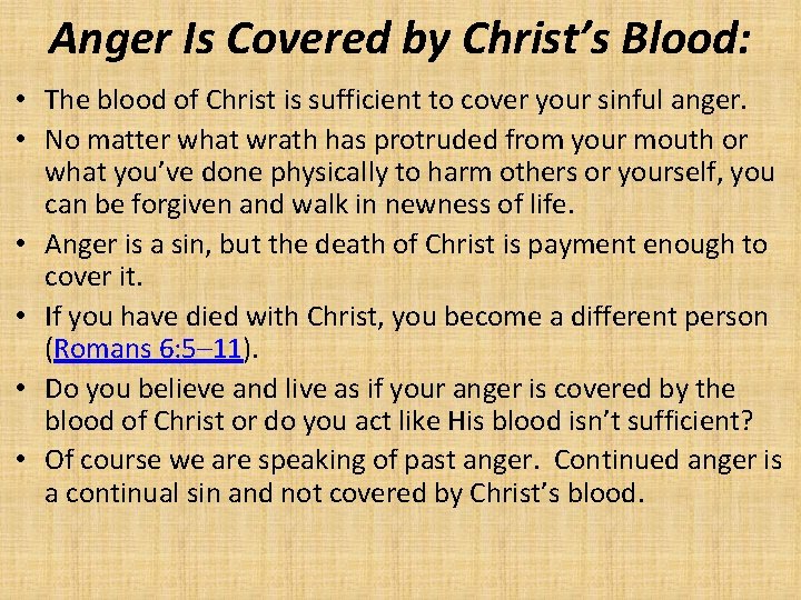 Anger Is Covered by Christ’s Blood: • The blood of Christ is sufficient to