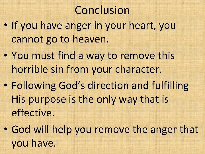 Conclusion • If you have anger in your heart, you cannot go to heaven.