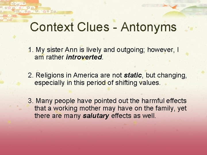Context Clues - Antonyms 1. My sister Ann is lively and outgoing; however, I