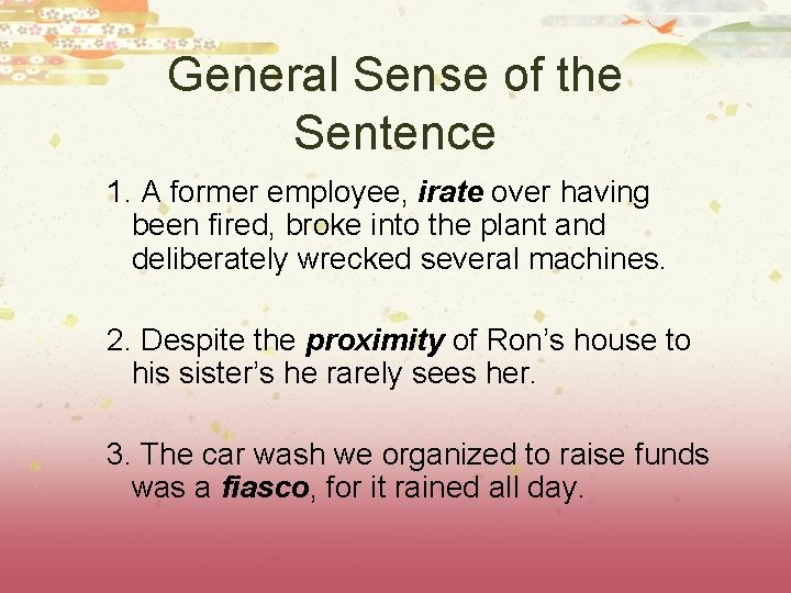 General Sense of the Sentence 1. A former employee, irate over having been fired,