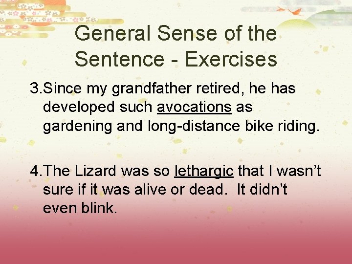 General Sense of the Sentence - Exercises 3. Since my grandfather retired, he has