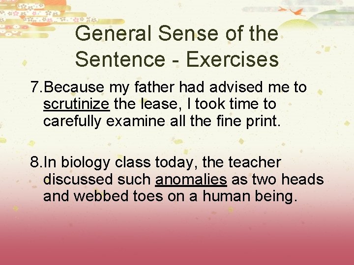 General Sense of the Sentence - Exercises 7. Because my father had advised me