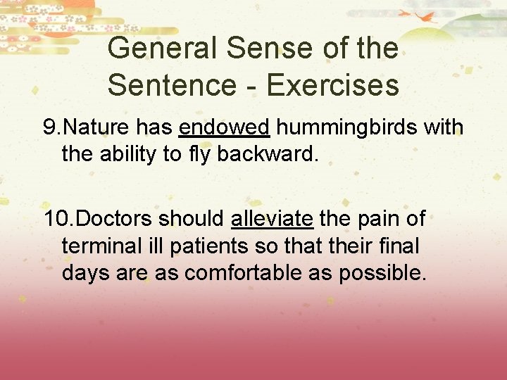 General Sense of the Sentence - Exercises 9. Nature has endowed hummingbirds with the