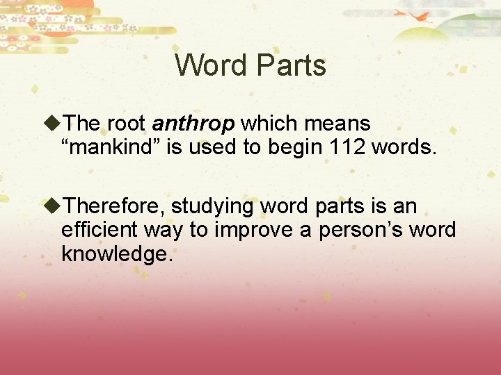 Word Parts u. The root anthrop which means “mankind” is used to begin 112