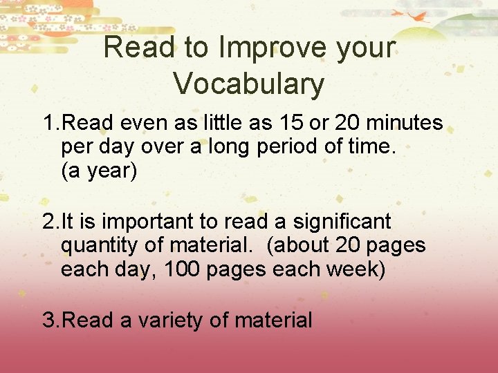 Read to Improve your Vocabulary 1. Read even as little as 15 or 20