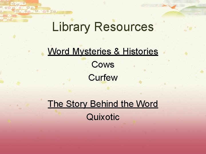 Library Resources Word Mysteries & Histories Cows Curfew The Story Behind the Word Quixotic