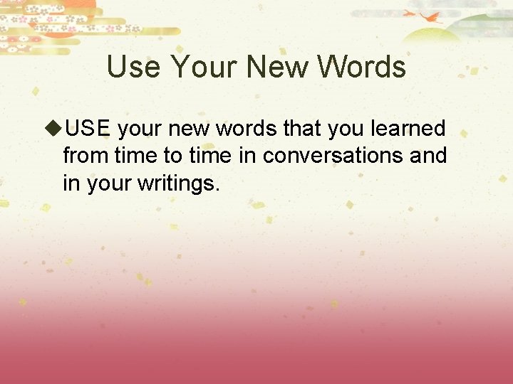 Use Your New Words u. USE your new words that you learned from time