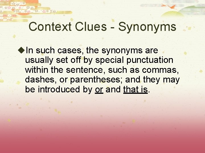 Context Clues - Synonyms u. In such cases, the synonyms are usually set off