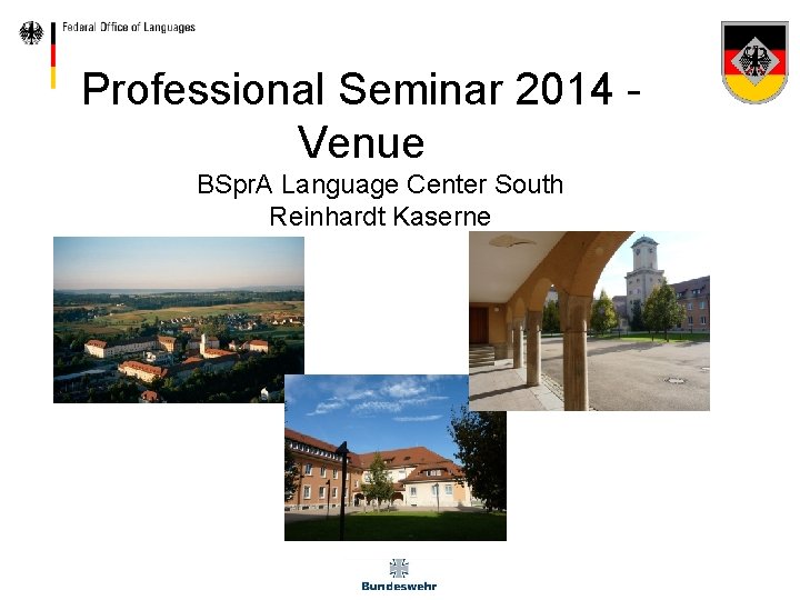 Professional Seminar 2014 Venue BSpr. A Language Center South Reinhardt Kaserne 